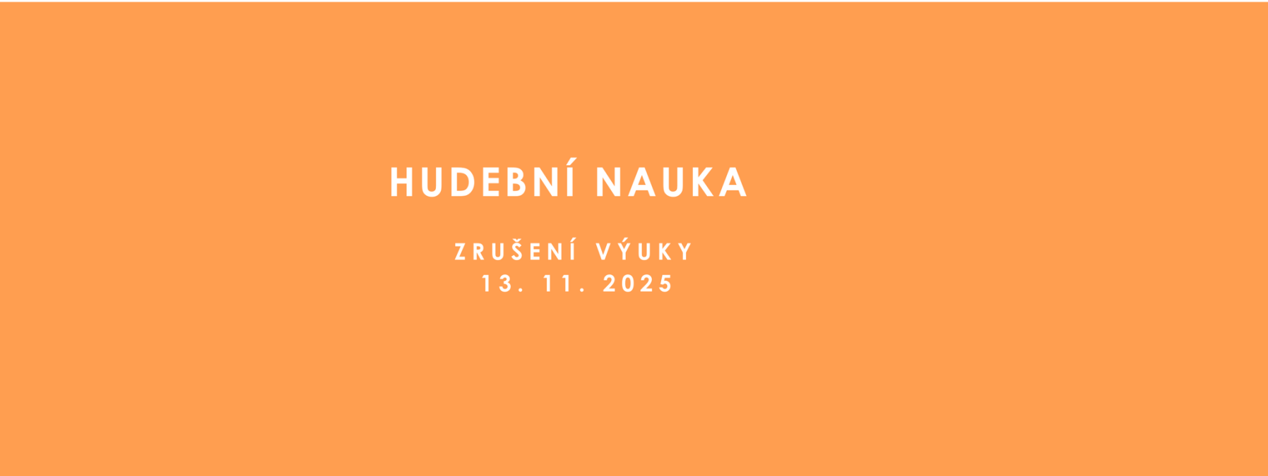 ZRUŠENÍ VÝUKY HUDEBNÍ NAUKY